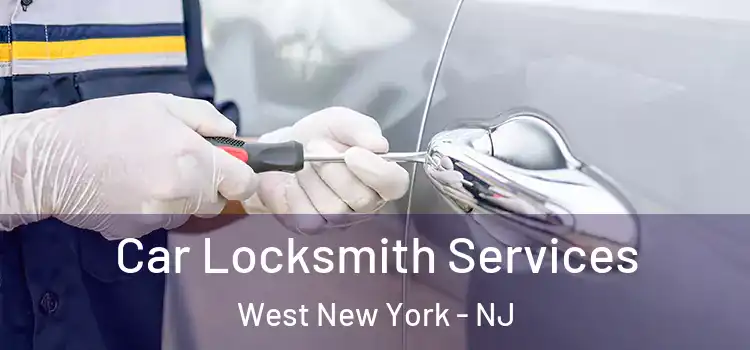 Car Locksmith Services West New York - NJ