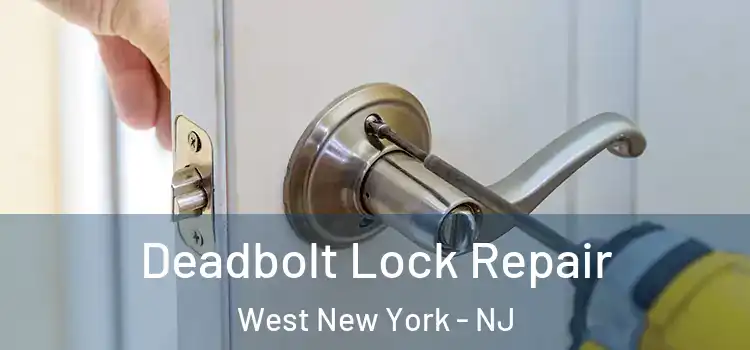 Deadbolt Lock Repair West New York - NJ
