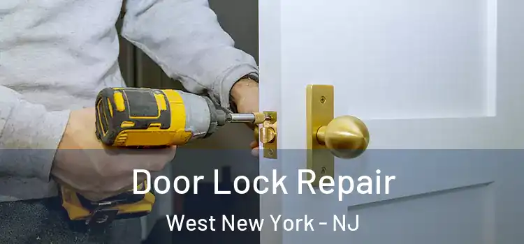 Door Lock Repair West New York - NJ