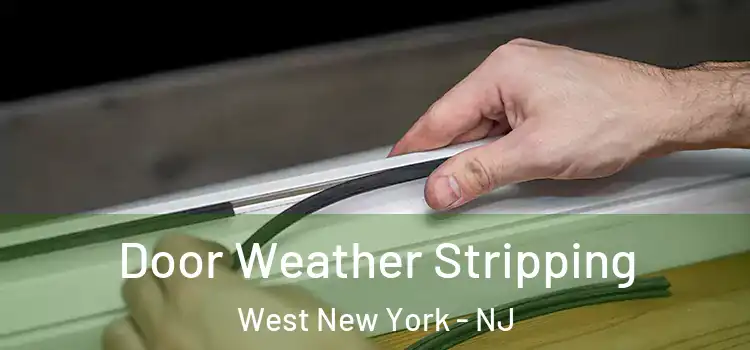 Door Weather Stripping West New York - NJ