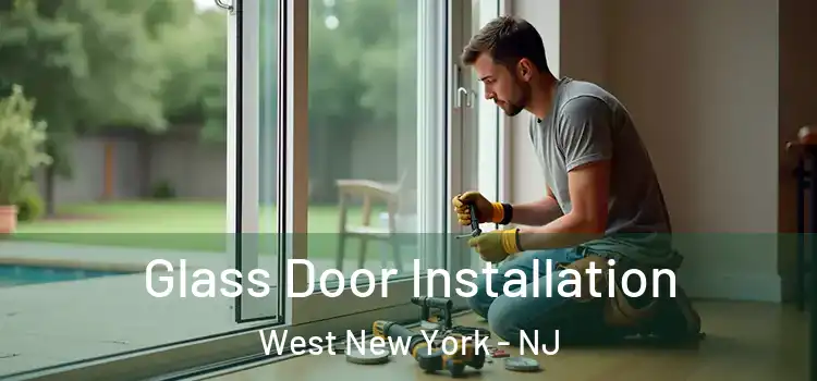 Glass Door Installation West New York - NJ