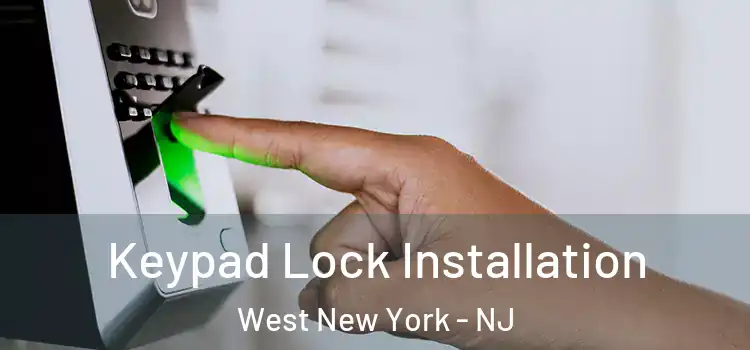 Keypad Lock Installation West New York - NJ