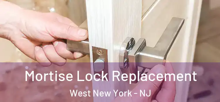 Mortise Lock Replacement West New York - NJ