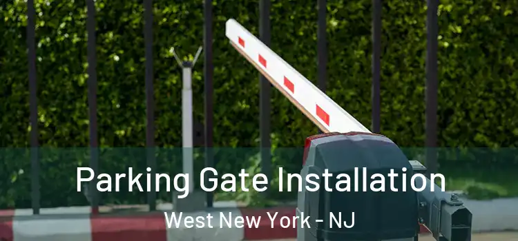 Parking Gate Installation West New York - NJ