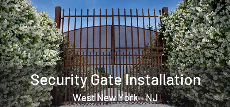 Security Gate Installation West New York - NJ
